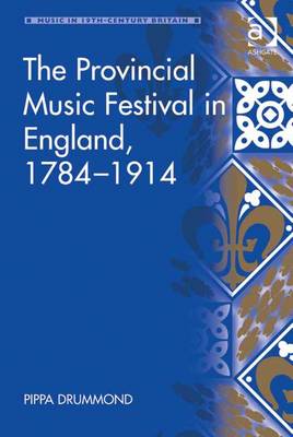Cover of The Provincial Music Festival in England, 1784-1914