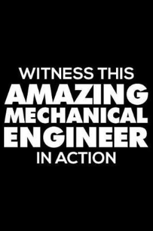 Cover of Witness This Amazing Mechanical Engineer in Action