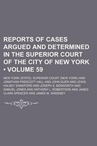 Cover of Reports of Cases Argued and Determined in the Superior Court of the City of New York (Volume 59)