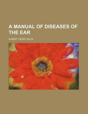 Book cover for A Manual of Diseases of the Ear