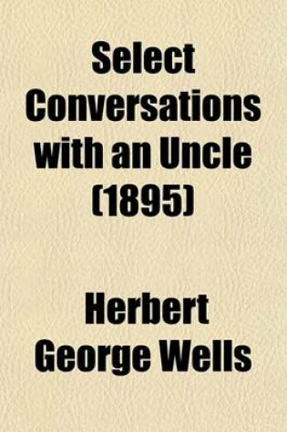 Cover of Select Conversations with an Uncle (1895)