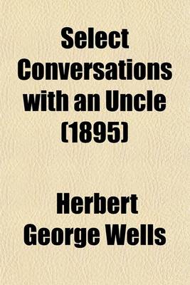 Book cover for Select Conversations with an Uncle (1895)