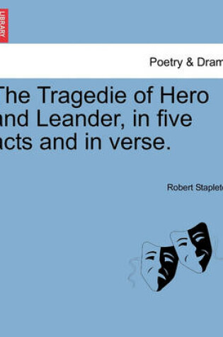 Cover of The Tragedie of Hero and Leander, in Five Acts and in Verse.