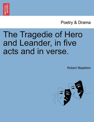 Book cover for The Tragedie of Hero and Leander, in Five Acts and in Verse.