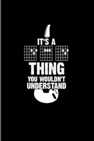 Cover of It's A Thing You Wouldn't Understand