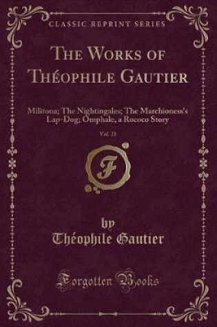 Cover of The Works of Théophile Gautier, Vol. 21