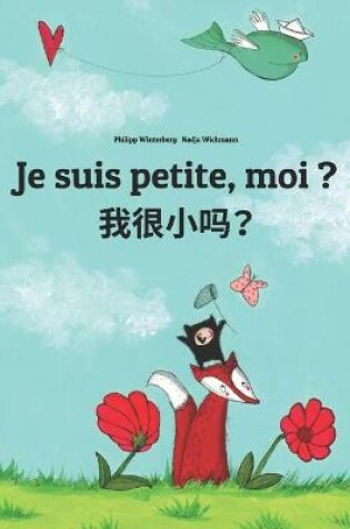Cover of Je suis petite, moi ? &#25105;&#24456;&#23567;&#21527;&#65311;
