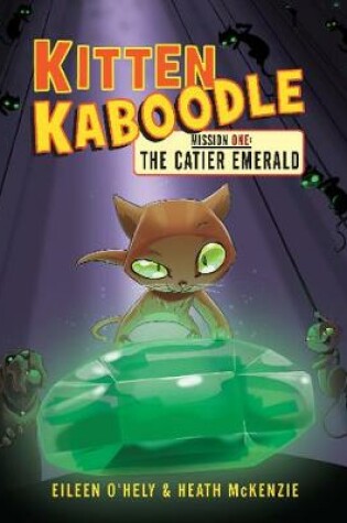 Cover of Kitten Kaboodle Mission 1: The Catier Emerald