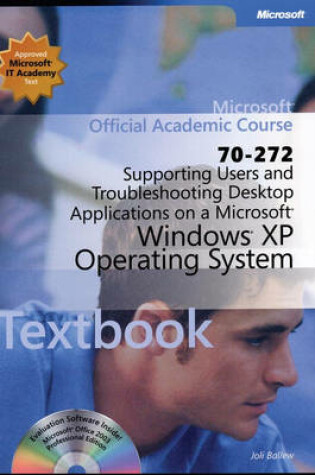 Cover of Supporting Users and Troubleshooting Desktop Applications on a Microsoft Windows XP Operating System (Exam 70-272) Package