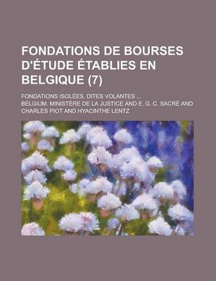 Book cover for Fondations de Bourses D'Etude Etablies En Belgique; Fondations Isolees, Dites Volantes ... (7)