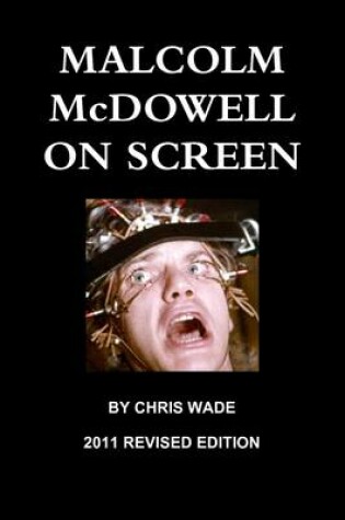 Cover of Malcolm McDowell On Screen Revised Edition