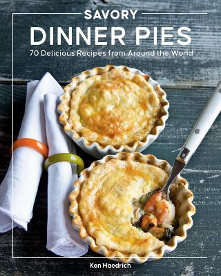 Savory Dinner Pies by Ken Haedrich