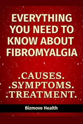 Book cover for Everything you need to know about Fibromyalgia
