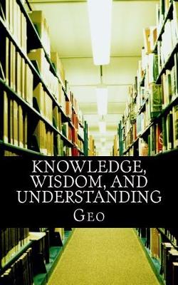 Book cover for Knowledge, Wisdom, and Understanding