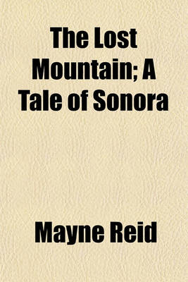 Book cover for The Lost Mountain; A Tale of Sonora