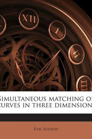 Cover of Simultaneous Matching of Curves in Three Dimensions