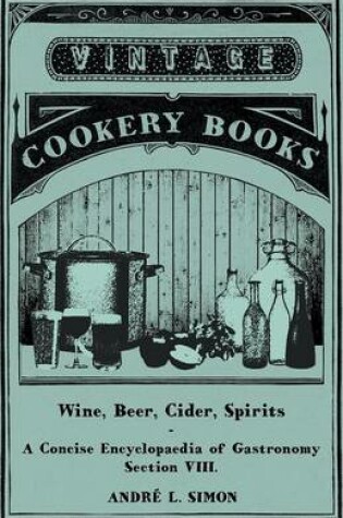 Cover of Wine, Beer, Cider, Spirits - A Concise Encyclopadia of Gastronomy - Section VIII