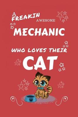 Book cover for A Freakin Awesome Mechanic Who Loves Their Cat