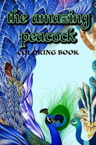 Cover of The amazing peacock coloring book