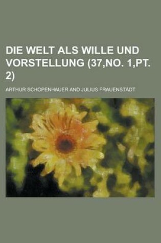 Cover of Die Welt ALS Wille Und Vorstellung (37, No. 1, PT. 2)