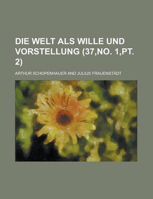 Book cover for Die Welt ALS Wille Und Vorstellung (37, No. 1, PT. 2)