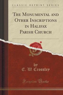 Book cover for The Monumental and Other Inscriptions in Halifax Parish Church (Classic Reprint)