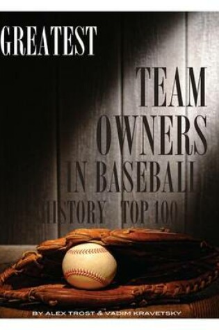 Cover of Greatest Team Owners in Baseball History