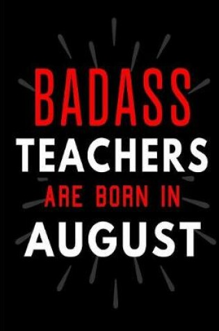 Cover of Badass Teachers Are Born In August