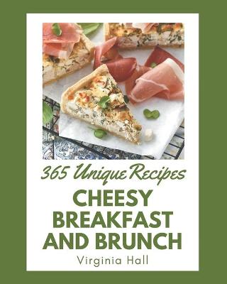 Book cover for 365 Unique Cheesy Breakfast and Brunch Recipes