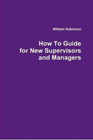 Cover of How To Guide for New Supervisors and Managers