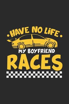 Book cover for Have No Life My Boyfriend Races