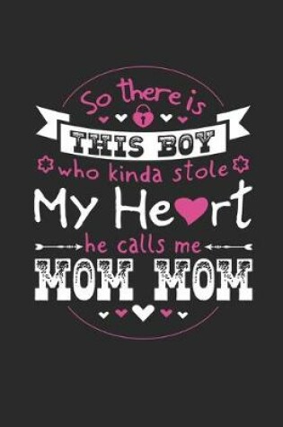 Cover of So There's This Boy Who Kinda Stole My Heart He Calls Me Mom Mom