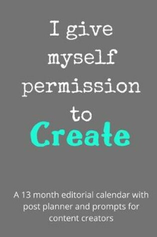 Cover of I Give Myself Permission To Create