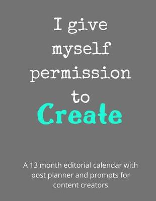 Cover of I Give Myself Permission To Create