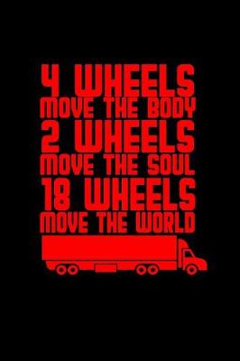 Book cover for 4 wheels move the body 2 wheels move the soul 18 wheels move the world