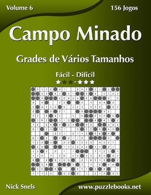 Cover of Campo Minado Grades de Vários Tamanhos - Fácil ao Difícil - Volume 6 - 156 Jogos