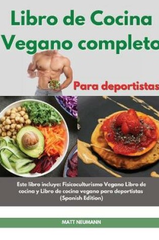 Cover of Libro de cucina vegano completo I The Complete Vegan Bodybuilding Cookbook (Spanish Edition)