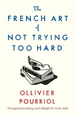 Book cover for The French Art of Not Trying Too Hard