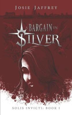 A Bargain in Silver by Josie Jaffrey