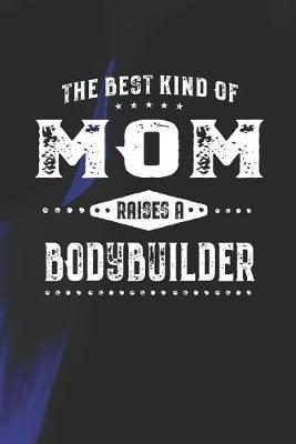 Book cover for The Best Kind Of Mom Raises A Bodybuilder