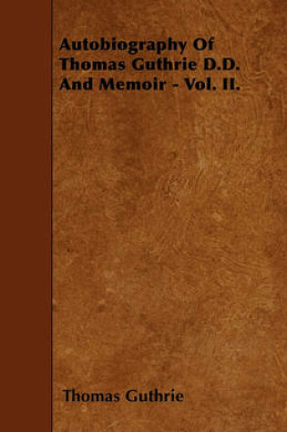 Cover of Autobiography Of Thomas Guthrie D.D. And Memoir - Vol. II.