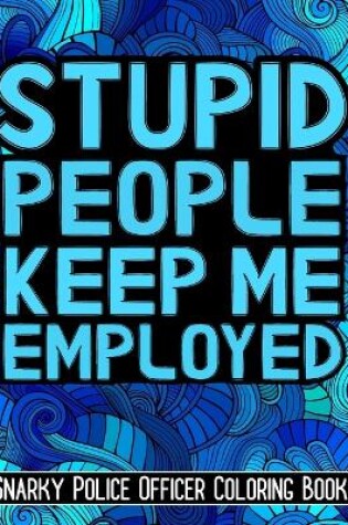 Cover of Stupid People Keep Me Employed