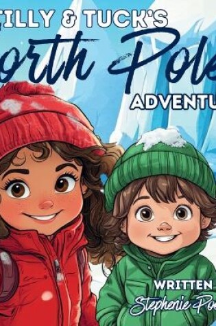 Cover of Tilly & Tuck's North Pole Adventure