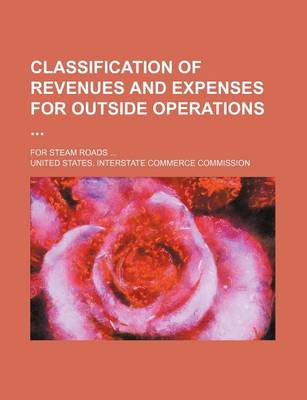 Book cover for Classification of Revenues and Expenses for Outside Operations; For Steam Roads ...