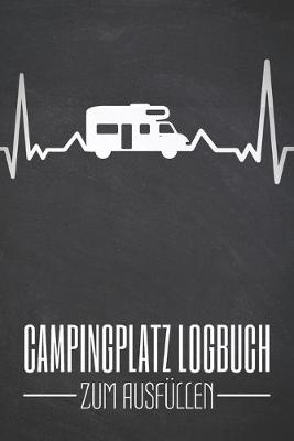 Cover of Campingplatz Logbuch zum Ausfullen