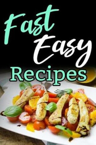 Cover of Fast Easy Recipes