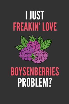 Book cover for I Just Freakin' Love Boysenberries