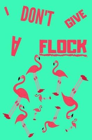 Cover of I Don't Give A Flock