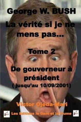 Cover of Tome 2 - La verite si je ne mens pas - President avant le 11/09/2001