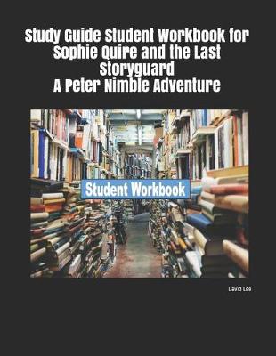 Book cover for Study Guide Student Workbook for Sophie Quire and the Last Storyguard a Peter Nimble Adventure